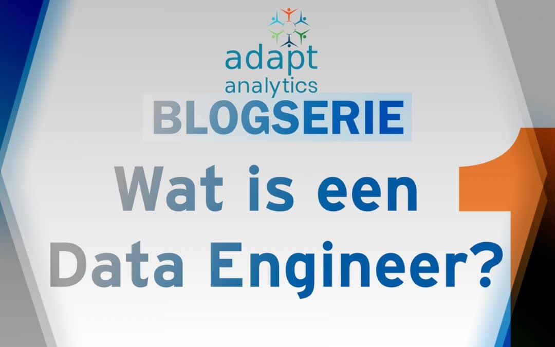 Wat is een Data Engineer en heb ik er één nodig? – Deel 1