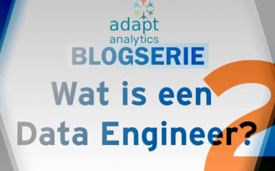 Wat is een Data Engineer en heb ik er één nodig? – Deel 2